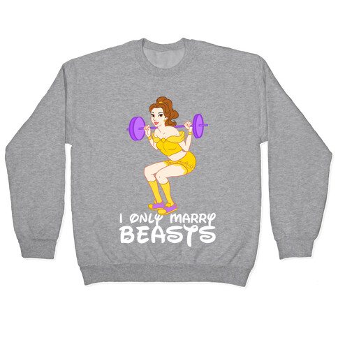 I Only Marry Beasts Pullover