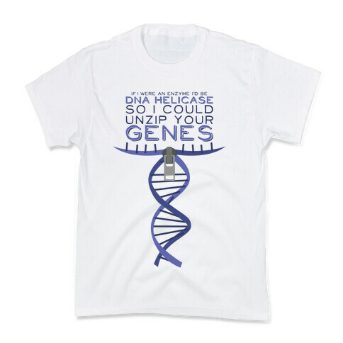 If I were an Enzyme I'd Be DNA Helicase Kids T-Shirt