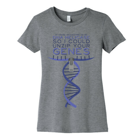 If I were an Enzyme I'd Be DNA Helicase Womens T-Shirt