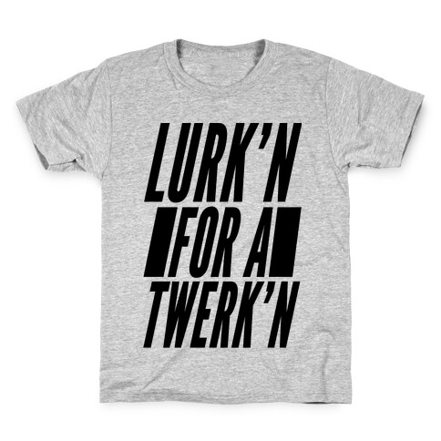 Lurk'n for a Twerk'n Kids T-Shirt