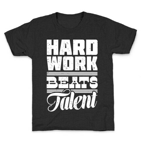 Hard Work Beats Talent Kids T-Shirt