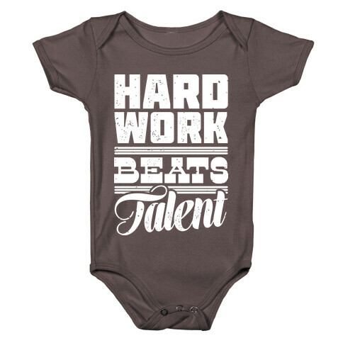 Hard Work Beats Talent Baby One-Piece