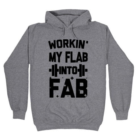 Workin' My Flab into Fab Hooded Sweatshirt