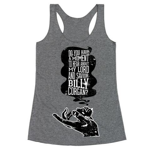 Do You Have a Moment to Hear About My Lord and Savior Billy Corgan Racerback Tank Top
