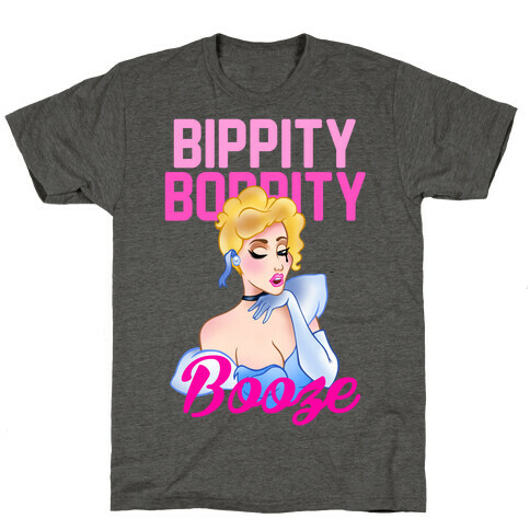 Bippity Boppity Booze T-Shirt