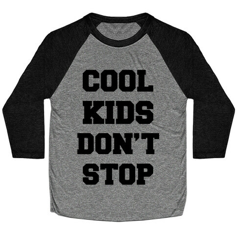 Cool Kids Don't Stop Baseball Tee