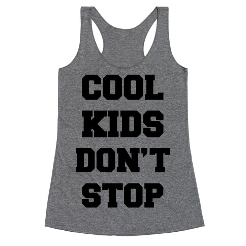 Cool Kids Don't Stop Racerback Tank Top