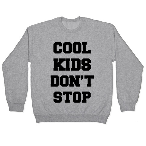 Cool Kids Don't Stop Pullover