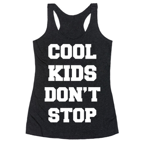 Cool Kids Don't Stop Racerback Tank Top