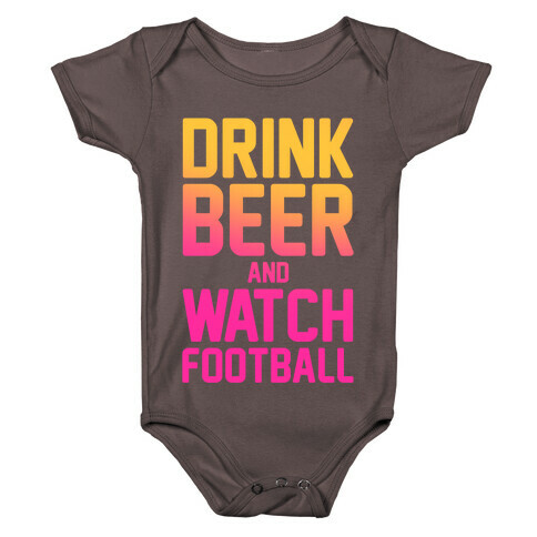 Drink Beer and Watch Football Baby One-Piece
