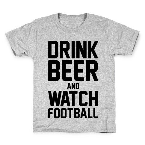 Drink Beer and Watch Football Kids T-Shirt