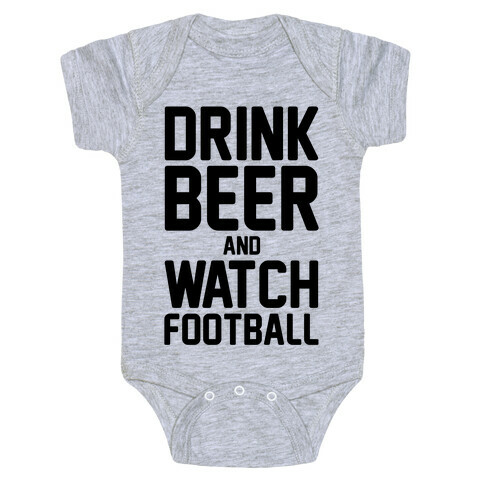 Drink Beer and Watch Football Baby One-Piece