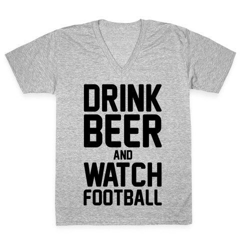 Drink Beer and Watch Football V-Neck Tee Shirt