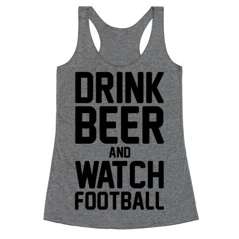 Drink Beer and Watch Football Racerback Tank Top