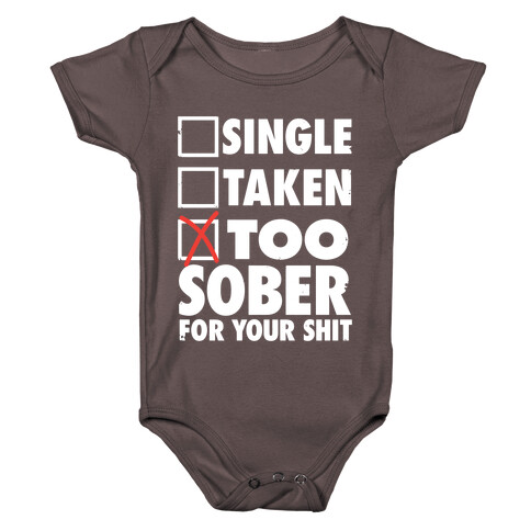 Single, Taken, Too Sober For Your Shit Baby One-Piece