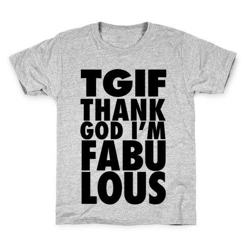 TGIF: Thank God I'm Fabulous Kids T-Shirt