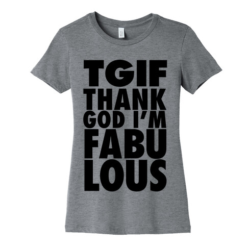 TGIF: Thank God I'm Fabulous Womens T-Shirt