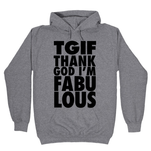 TGIF: Thank God I'm Fabulous Hooded Sweatshirt