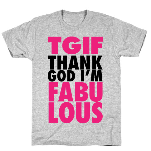 TGIF: Thank God I'm Fabulous T-Shirt