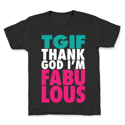 TGIF: Thank God I'm Fabulous Kids T-Shirt