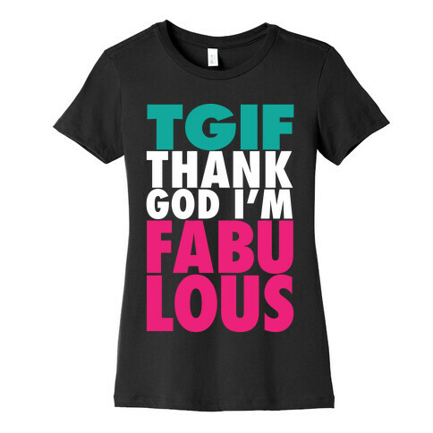 TGIF: Thank God I'm Fabulous Womens T-Shirt