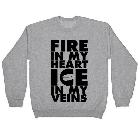 Fire In My Heart, Ice In My Veins Pullover