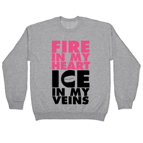 Fire In My Heart, Ice In My Veins Pullover