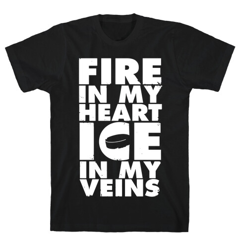 Fire In My Heart, Ice In My Veins T-Shirt