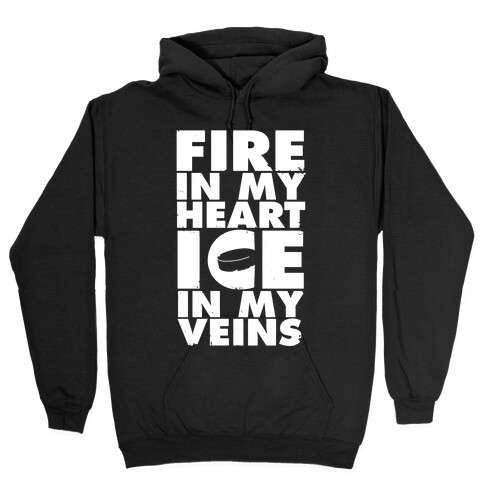 Fire In My Heart, Ice In My Veins Hooded Sweatshirt