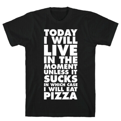 Today I Will Live In The Moment T-Shirt