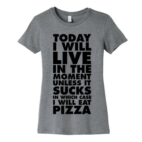 Today I Will Live In The Moment Womens T-Shirt