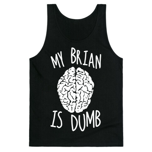 My Brian Is Dumb Tank Top
