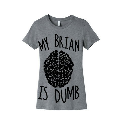 My Brian Is Dumb Womens T-Shirt