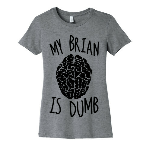 My Brian Is Dumb Womens T-Shirt