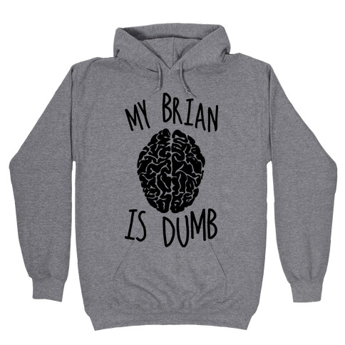 My Brian Is Dumb Hooded Sweatshirt