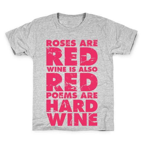 Roses Are Red Wine is Also Red Poems Are Hard Wine Kids T-Shirt