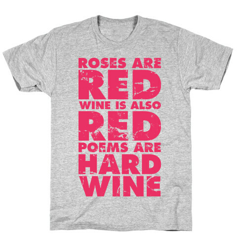 Roses Are Red Wine is Also Red Poems Are Hard Wine T-Shirt