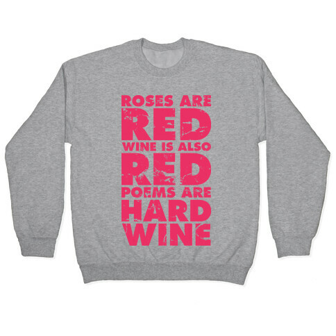 Roses Are Red Wine is Also Red Poems Are Hard Wine Pullover