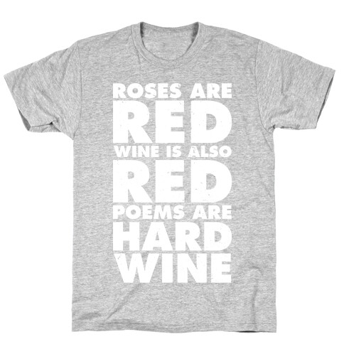 Roses Are Red Wine is Also Red Poems Are Hard Wine T-Shirt