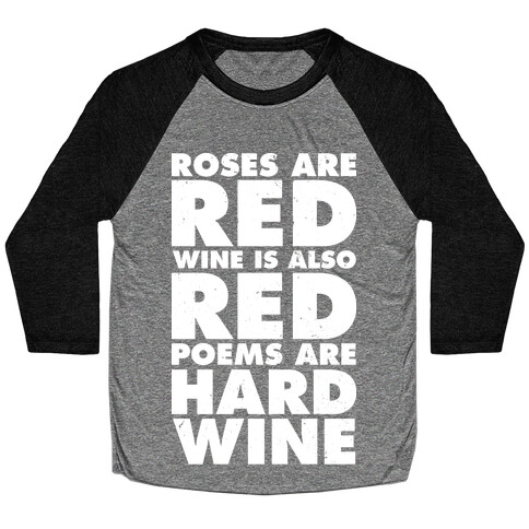 Roses Are Red Wine is Also Red Poems Are Hard Wine Baseball Tee