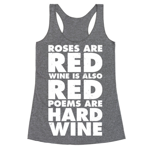 Roses Are Red Wine is Also Red Poems Are Hard Wine Racerback Tank Top
