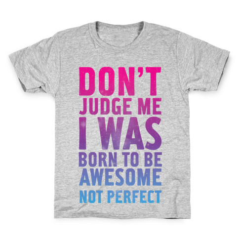 I Was Born To Be Awesome Not Perfect Kids T-Shirt