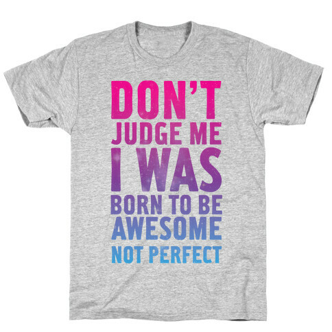 I Was Born To Be Awesome Not Perfect T-Shirt