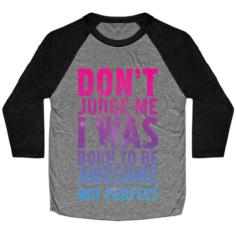 I Was Born To Be Awesome Not Perfect Baseball Tee