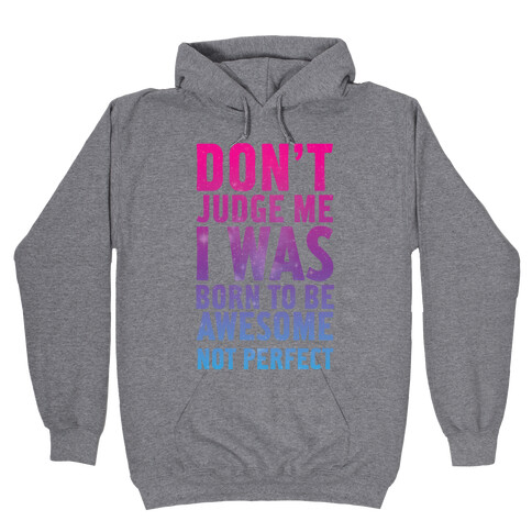 I Was Born To Be Awesome Not Perfect Hooded Sweatshirt