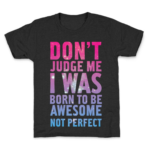 I Was Born To Be Awesome Not Perfect Kids T-Shirt