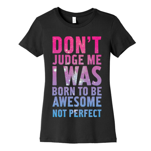 I Was Born To Be Awesome Not Perfect Womens T-Shirt