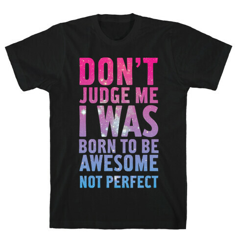 I Was Born To Be Awesome Not Perfect T-Shirt