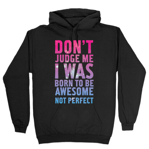 I Was Born To Be Awesome Not Perfect Hooded Sweatshirt