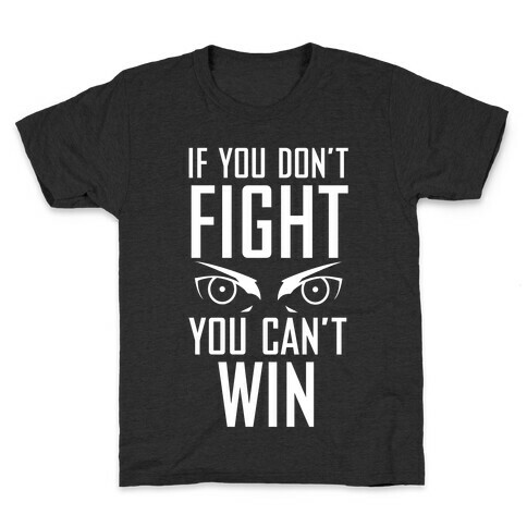 If You Don't Fight Kids T-Shirt